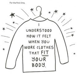 Illustration de Natalie Byrne dans le livre "Break the Mould" de Sinéad Burke. Sur un t-shirt, c'est écrit : "Pour la première fois j'ai compris ce qu'on prouve quand on porte des habits adaptés à ton corps".