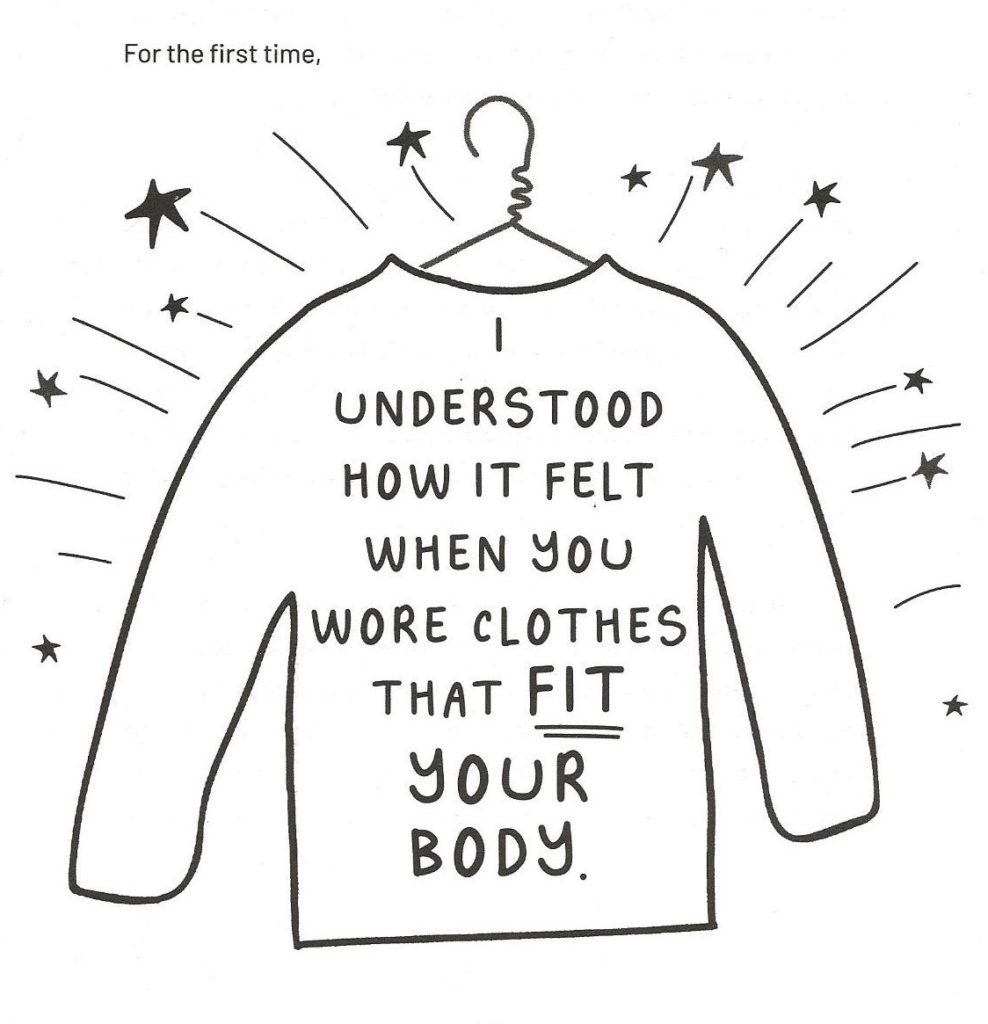 Illustration de Natalie Byrne dans le livre "Break the Mould" de Sinéad Burke. Sur un t-shirt, c'est écrit : "Pour la première fois j'ai compris ce qu'on prouve quand on porte des habits adaptés à ton corps".